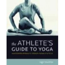 The Athlete's Guide to Yoga: An Integrated Approach to Strength, Flexibility, & Focus Pap/DVD Edition (Paperback) by Sage Rountree